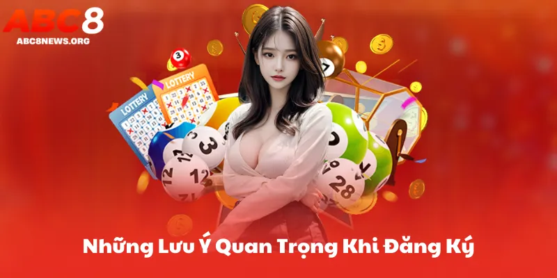 Những Lưu Ý Quan Trọng Khi Đăng Ký Tài Khoản ABC8
