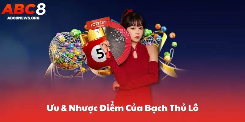 Ưu & Nhược Điểm Của Bạch Thủ Lô Trên Abc8