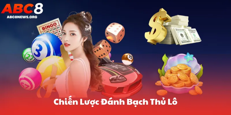 Quản Lý Vốn & Chiến Lược Đánh Bạch Thủ Lô Trên Abc8