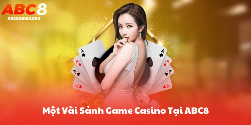 Một Vài Sảnh Game Casino Tại ABC8