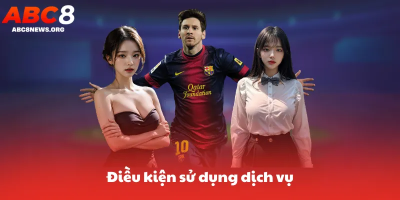 Điều kiện sử dụng dịch vụ