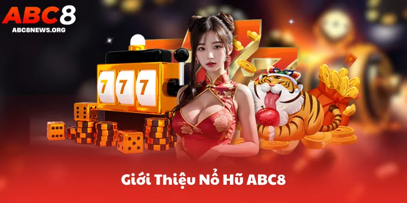 Giới Thiệu Nổ Hũ ABC8