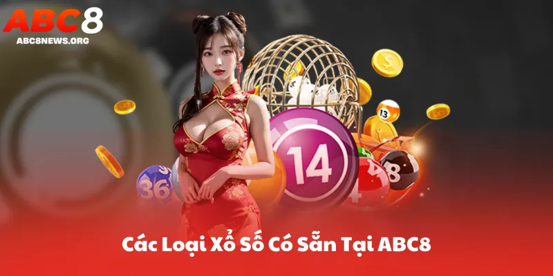 Các Loại Xổ Số Có Sẵn Tại ABC8