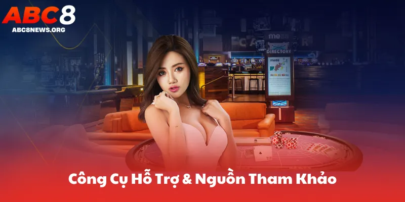 Công Cụ Hỗ Trợ & Nguồn Tham Khảo