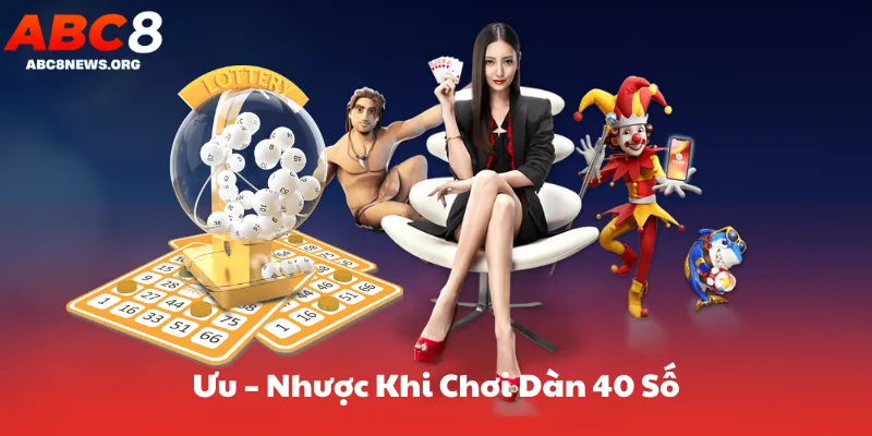 Ưu – Nhược Khi Chơi Dàn 40 Số