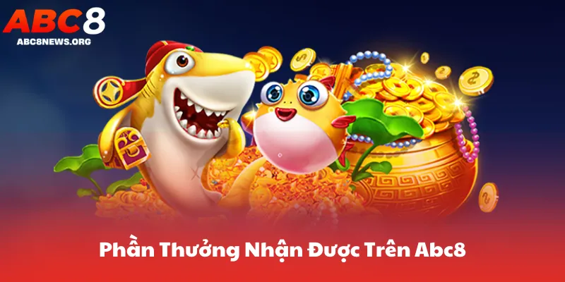 Phần Thưởng Nhận Được Trên Abc8