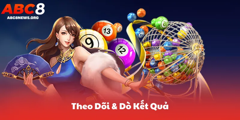 Theo Dõi & Dò Kết Quả