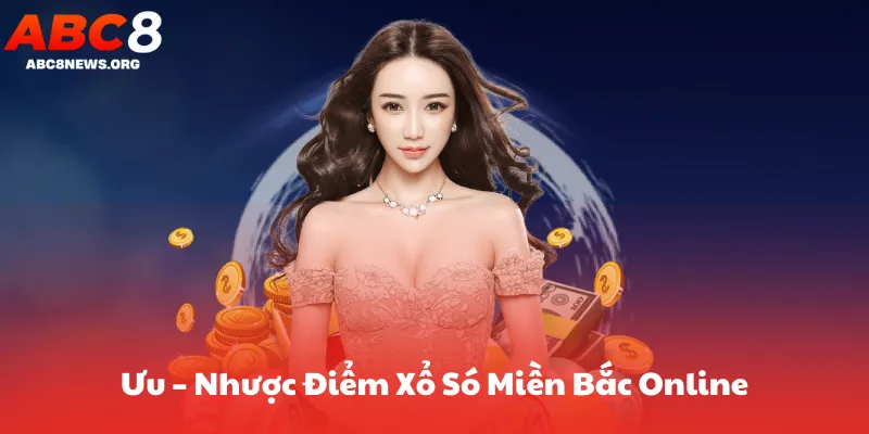 Ưu – Nhược Điểm Xổ Só Miền Bắc Online Tại Abc8