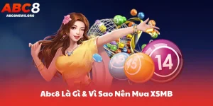 Abc8 Là Gì & Vì Sao Nên Mua XSMB Qua App/Web Này?