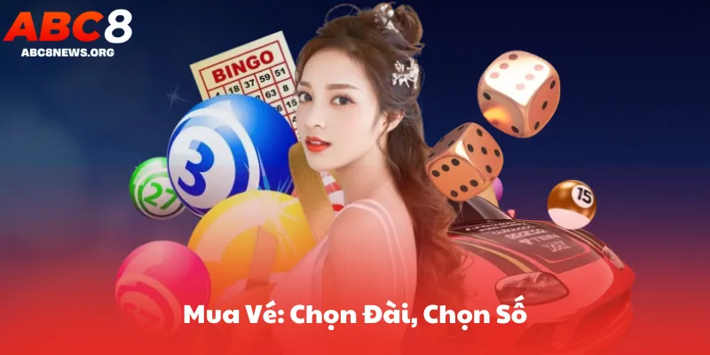 Mua Vé: Chọn Đài, Chọn Số