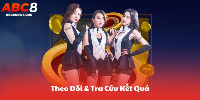Theo Dõi & Tra Cứu Kết Quả