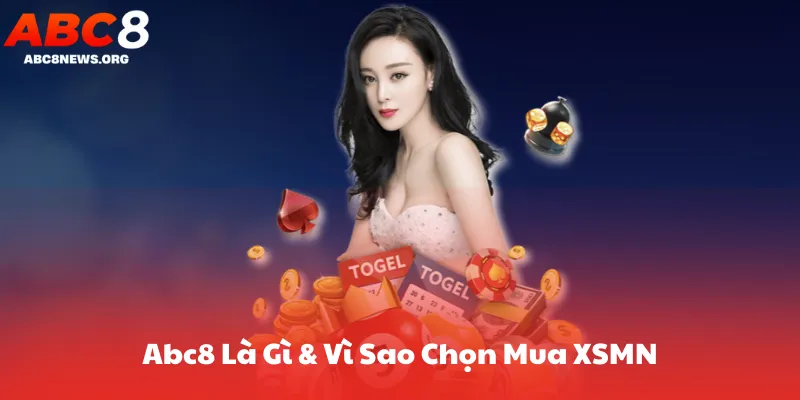 Abc8 Là Gì & Vì Sao Chọn Mua XSMN Trên Abc8?