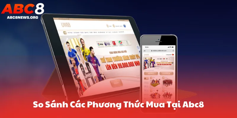 So Sánh Các Phương Thức Mua Tại Abc8
