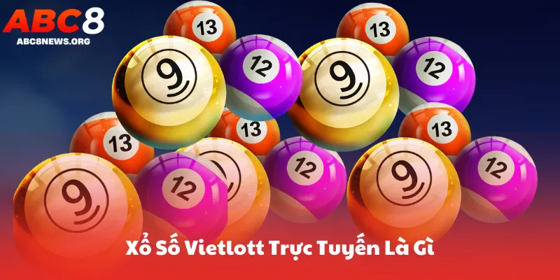 Xổ Số Vietlott Trực Tuyến Là Gì & Vì Sao Nên Mua Qua Abc8